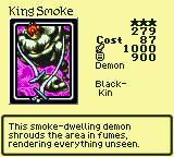 King Smoke — Monster (Demon) [Black-Kin] — Level 3 — Cost 87 — ATK 1000 / DEF 900 — This smoke-dwelling demon shrouds the area in fumes, rendering everything unseen.