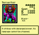Berserker — Monster (Demon) [Black-Kin] — Level 5 — Cost 7 — ATK 1500 / DEF 1000 — It strikes with deranged power. Its rampage cannot be stopped.