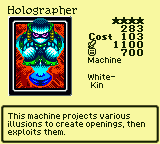 Holographer — Monster (Machine) [White-Kin] — Level 4 — Cost 103 — ATK 1100 / DEF 700 — This machine projects various illusions to create openings, then exploits them.