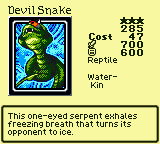 Devil Snake — Monster (Reptile) [Water-Kin] — Level 3 — Cost 47 — ATK 700 / DEF 600 — This one-eyed serpent exhales freezing breath that turns its opponent to ice.