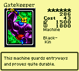 Gatekeeper — Monster (Machine) [Black-Kin] — Level 6 — Cost 43 — ATK 1500 / DEF 1800 — This machine guards entryways and proves quite durable.