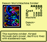 Demon-World Machine Soldier — Monster (Machine) [Demon-Kin] — Level 5 — Cost 5 — ATK 1400 / DEF 1200 — This machine soldier, forged through dark power, destroys foes with maddened rage.