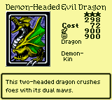 Demon-Headed Evil Dragon — Monster (Dragon) [Demon-Kin] — Level 3 — Cost 72 — ATK 900 / DEF 900 — This two-headed dragon crushes foes with its dual maws.