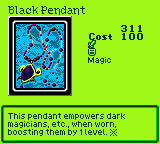 Black Pendant — Magic (Magic) — Cost 100 — This pendant empowers dark magicians, etc., when worn, boosting them by 1 level. ※