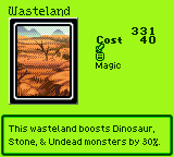 Wasteland — Magic (Magic) — Cost 40 — This wasteland boosts Dinosaur, Stone, & Undead monsters by 30%.