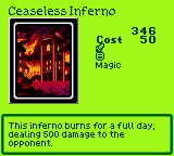 Ceaseless Inferno — Magic (Magic) — Cost 50 — This inferno burns for a full day, dealing 500 damage to the opponent.