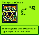 Hexagram Curse — Magic (Magic) — Cost 75 — The hexagram's curse weakens all opposing monsters by 1 level.