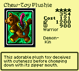 Chew-Toy Plushie — Monster (Warrior) [Demon-Kin] — Level 4 — Cost 121 — ATK 1200 / DEF 900 — This adorable plush toy deceives with cuteness before chomping down with its zipper mouth.