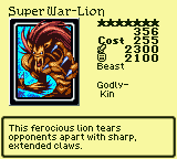 Super War-Lion — Monster (Beast) [Godly-Kin] — Level 7 — Cost 255 — ATK 2300 / DEF 2100 — This ferocious lion tears opponents apart with sharp, extended claws.