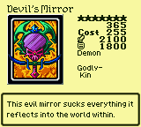Devil's Mirror — Monster (Demon) [Godly-Kin] — Level 7 — Cost 255 — ATK 2100 / DEF 1800 — This evil mirror sucks everything it reflects into the world within.