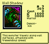 Wall Shadow — Monster (Warrior) [Demon-Kin] — Level 9 — Cost 0 — ATK 1600 / DEF 3000 — This monster travels along wall surfaces, attacking with tremendous speed.