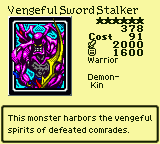 Vengeful Sword Stalker — Monster (Warrior) [Demon-Kin] — Level 6 — Cost 91 — ATK 2000 / DEF 1600 — This monster harbors the vengeful spirits of defeated comrades.