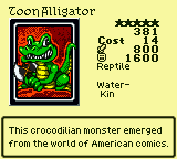 Toon Alligator — Monster (Reptile) [Water-Kin] — Level 5 — Cost 14 — ATK 800 / DEF 1600 — This crocodilian monster emerged from the world of American comics.