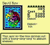 Devil Box — Monster (Demon) [Demon-Kin] — Level 7 — Cost 8 — ATK 2300 / DEF 2000 — This jack-in-the-box springs out with a 'boing-oing-oing' to ambush enemies.