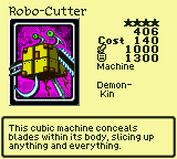 Robo-Cutter — Monster (Machine) [Demon-Kin] — Level 4 — Cost 140 — ATK 1000 / DEF 1300 — This cubic machine conceals blades within its body, slicing up anything and everything.