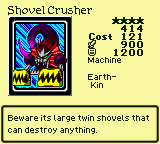Shovel Crusher — Monster (Machine) [Earth-Kin] — Level 4 — Cost 121 — ATK 900 / DEF 1200 — Beware its large twin shovels that can destroy anything.