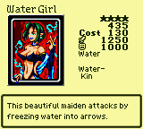 Water Girl — Monster (Water) [Water-Kin] — Level 4 — Cost 130 — ATK 1250 / DEF 1000 — This beautiful maiden attacks by freezing water into arrows.