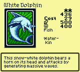 White Dolphin — Monster (Fish) [Water-Kin] — Level 2 — Cost 29 — ATK 500 / DEF 400 — This snow-white dolphin bears a horn on its head and attacks by generating massive waves.