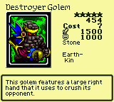 Destroyer Golem — Monster (Stone) [Earth-Kin] — Level 5 — Cost 7 — ATK 1500 / DEF 1000 — This golem features a large right hand that it uses to crush its opponent.