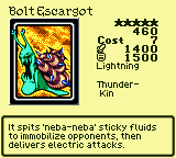 Bolt Escargot — Monster (Lightning) [Thunder-Kin] — Level 5 — Cost 7 — ATK 1400 / DEF 1500 — It spits 'neba-neba' sticky fluids to immobilize opponents, then delivers electric attacks.