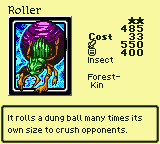 Roller — Monster (Insect) [Forest-Kin] — Level 2 — Cost 33 — ATK 550 / DEF 400 — It rolls a dung ball many times its own size to crush opponents.