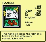 Bookoo — Monster (Magician) [White-Kin] — Level 2 — Cost 42 — ATK 650 / DEF 500 — This magician takes the form of a book inscribed with every conceivable spell.