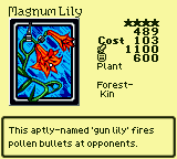 Magnum Lily — Monster (Plant) [Forest-Kin] — Level 4 — Cost 103 — ATK 1100 / DEF 600 — This aptly-named 'gun lily' fires pollen bullets at opponents.