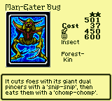Man-Eater Bug — Monster (Insect) [Forest-Kin] — Level 2 — Cost 37 — ATK 450 / DEF 600 — It cuts foes with its giant dual pincers with a 'snip-snip', then eats them with a 'chomp-chomp'.