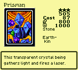 Prisman — Monster (Stone) [Earth-Kin] — Level 3 — Cost 87 — ATK 800 / DEF 1000 — This transparent crystal being gathers light and fires a laser.