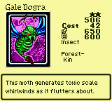Gale Dogra — Monster (Insect) [Forest-Kin] — Level 2 — Cost 42 — ATK 650 / DEF 600 — This moth generates toxic scale whirlwinds as it flutters about.