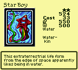 Star Boy — Monster (Water) [Water-Kin] — Level 2 — Cost 33 — ATK 550 / DEF 500 — This extraterrestrial life form from the edge of space apparently likes being in water.