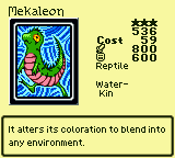 Mekaleon — Monster (Reptile) [Water-Kin] — Level 3 — Cost 59 — ATK 800 / DEF 600 — It alters its coloration to blend into any environment.