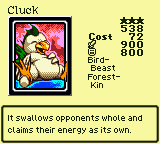 Cluck — Monster (Bird-Beast) [Forest-Kin] — Level 3 — Cost 72 — ATK 900 / DEF 800 — It swallows opponents whole and claims their energy as its own.