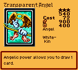 Transparent Angel — Effect Monster (Angel) [White-Kin] — Level 3 — Cost 72 — ATK 900 / DEF 400 — Angelic power allows you to draw 1 card.