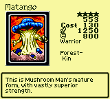 Matango — Monster (Warrior) [Forest-Kin] — Level 4 — Cost 130 — ATK 1250 / DEF 800 — This is Mushroom Man's mature form, with vastly superior strength.