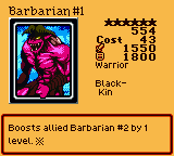 Barbarian #1 — Effect Monster (Warrior) [Black-Kin] — Level 6 — Cost 43 — ATK 1550 / DEF 1800 — Boosts allied Barbarian #2 by 1 level. ※