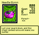 Needle Worm — Monster (Insect) [Forest-Kin] — Level 3 — Cost 53 — ATK 750 / DEF 600 — Let your guard down, and this steel-spined larva will make you suffer.