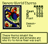Demon-World Thorns — Monster (Plant) [Demon-Kin] — Level 4 — Cost 121 — ATK 1200 / DEF 900 — These thorns inhabit the Demon-World and entangle any who try to force their way past.