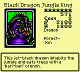 Black Dragon Jungle King — Monster (Dragon) [Forest-Kin] — Level 7 — Cost 2 — ATK 2100 / DEF 1800 — This jet-black dragon inhabits the jungle and eats trees with a 'bari-bari' crunch.