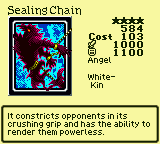 Sealing Chain — Monster (Angel) [White-Kin] — Level 4 — Cost 103 — ATK 1000 / DEF 1100 — It constricts opponents in its crushing grip and has the ability to render them powerless.