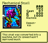 Mechanical Snail — Monster (Machine) [Demon-Kin] — Level 3 — Cost 87 — ATK 800 / DEF 1000 — This snail was converted into a machine, but its speed hasn't improved much.