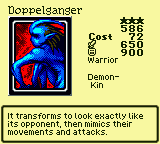 Doppelganger — Monster (Warrior) [Demon-Kin] — Level 3 — Cost 72 — ATK 650 / DEF 900 — It transforms to look exactly like its opponent, then mimics their movements and attacks.