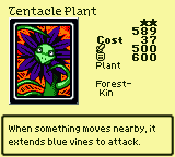 Tentacle Plant — Monster (Plant) [Forest-Kin] — Level 2 — Cost 37 — ATK 500 / DEF 600 — When something moves nearby, it extends blue vines to attack.