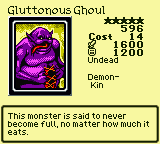 Gluttonous Ghoul — Monster (Undead) [Demon-Kin] — Level 5 — Cost 14 — ATK 1600 / DEF 1200 — This monster is said to never become full, no matter how much it eats.