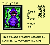 Twin Tail — Monster (Water) [Water-Kin] — Level 3 — Cost 65 — ATK 850 / DEF 700 — This aquatic creature attacks by swinging its two whip-like tails.
