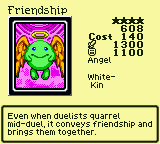 Friendship — Monster (Angel) [White-Kin] — Level 4 — Cost 140 — ATK 1300 / DEF 1100 — Even when duelists quarrel mid-duel, it conveys friendship and brings them together.