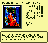 Death Shroud of the Battlefield — Monster (Warrior) [Black-Kin] — Level 6 — Cost 65 — ATK 1900 / DEF 1700 — Denied an honorable death, this female warrior wanders the field, crimson with victims' blood.