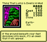 Thing That Lurks & Dwells in Mud — Monster (Stone) [Earth-Kin] — Level 4 — Cost 140 — ATK 1200 / DEF 1300 — If the ground beneath your feet dissolves into muck, it's an omen that it will appear.