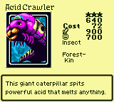 Acid Crawler — Monster (Insect) [Forest-Kin] — Level 3 — Cost 72 — ATK 900 / DEF 700 — This giant caterpillar spits powerful acid that melts anything.