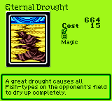 Eternal Drought — Magic (Magic) — Cost 15 — A great drought causes all Fish-types on the opponent's field to dry up completely.